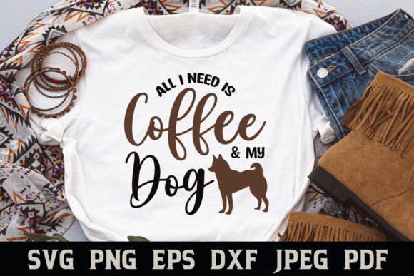All I Need is Coffee and My Dog Quote: Graphics for Crafts & Creative Brands