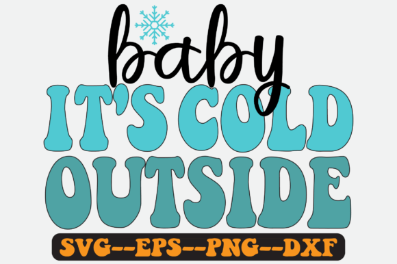 Baby It’s Cold Outside PNG Sublimation Graphics