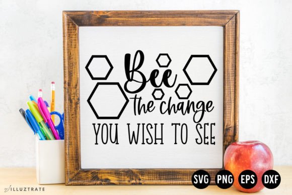 Bee the Change SVG Graphics for Crafts