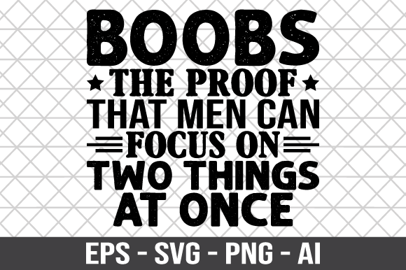 Boobs the Proof That Men Can Focus SVG: Graphics for Crafts & Creative Brands