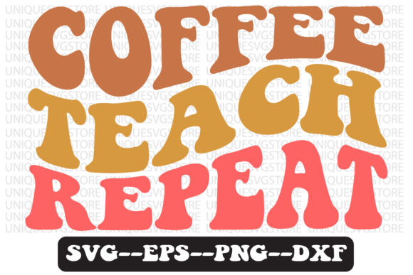 Coffee Teach Repeat Retro SVG Graphics for Crafts