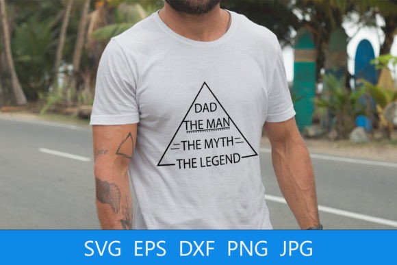 Dad: The Man, the Myth, the Legend SVG File