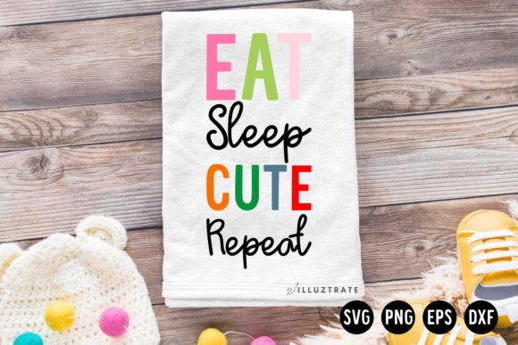 Eat Sleep Cute Repeat SVG Baby SVG
