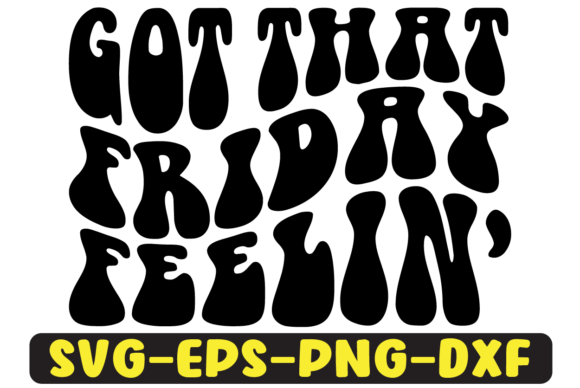 Got That Friday Feelin’ Retro SVG Graphics for Crafts
