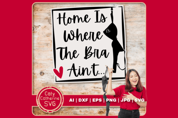 Home Is Where the Bra Ain’t Funny: Crafts & Graphics