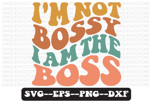 I’m Not Bossy I Am the Boss SVG Graphics for Crafts