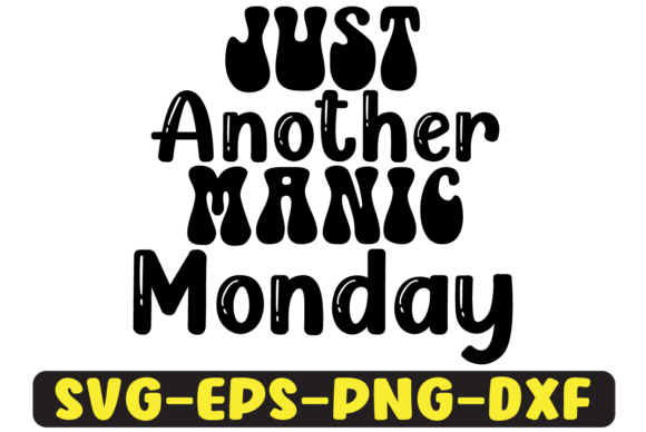 Just Another Manic Monday SVG: Graphics for Crafts & Content