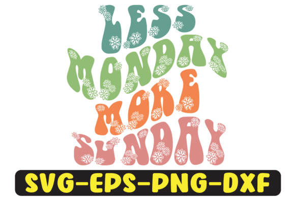 Less Monday More Sunday Retro SVG Graphics