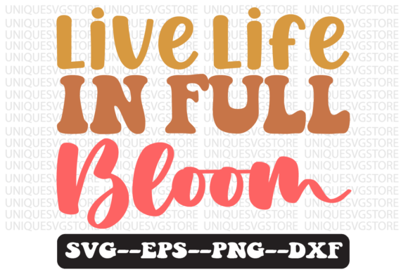 Live Life in Full Bloom Retro SVG Graphics
