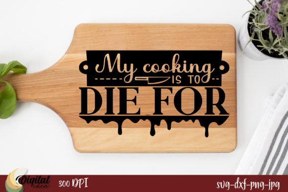 My Cooking is to Die for Graphics & Crafts