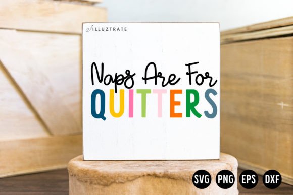 Naps Are for Quitters SVG Baby SVG: Graphics & Crafts