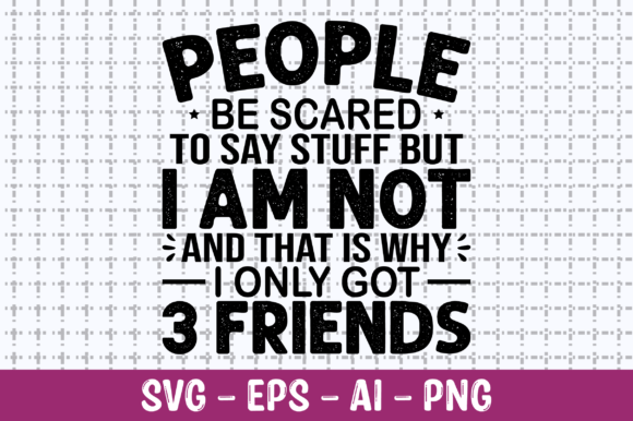 People Be Scared to Say Stuff SVG: Graphics for Crafts & Digital Sellers