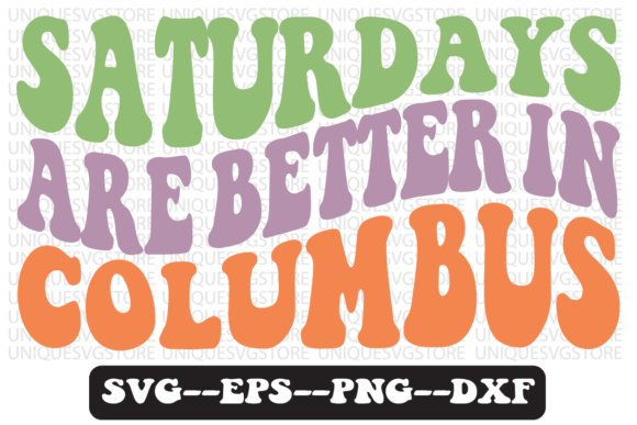 Saturdays Are Better in Columbus SVG