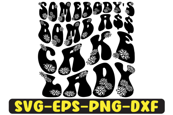 Somebody’s Bomb Cake Lady SVG Design