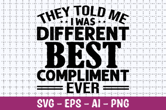 They Told Me I Was Different Best SVG: Crafts & Graphics