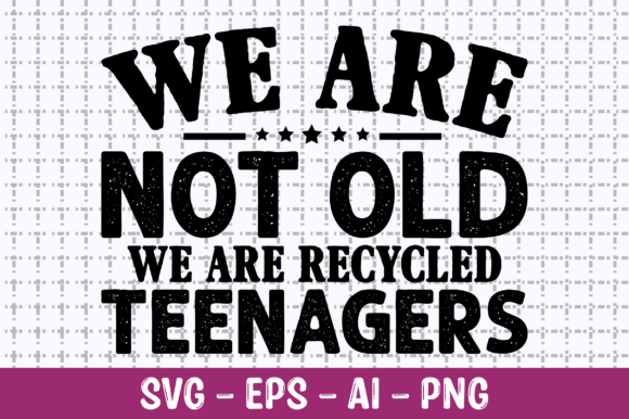 We Are Not Old We Are Recycled SVG