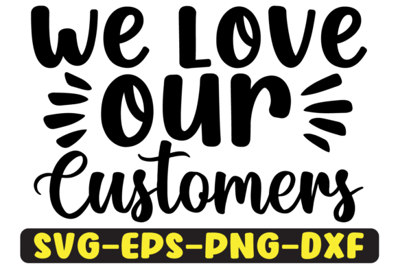 We Love Our Customers Retro SVG Design: Graphics & Crafts