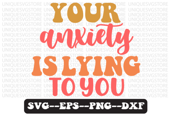 Your Anxiety is Lying to You SVG Graphics