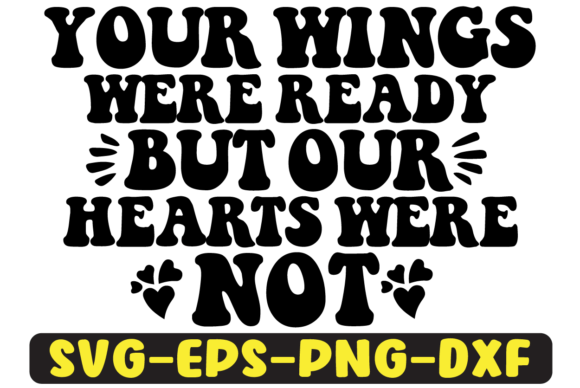 Your Wings Were Ready Retro SVG Design: Graphics for Crafts